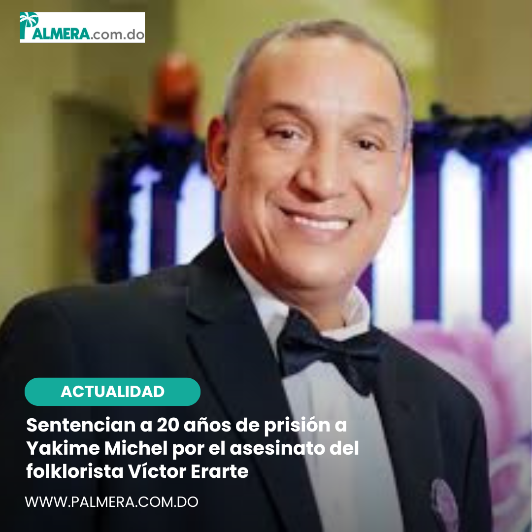 Sentencian a 20 años de prisión a Yakime Michel por el asesinato del folklorista Víctor Erarte
