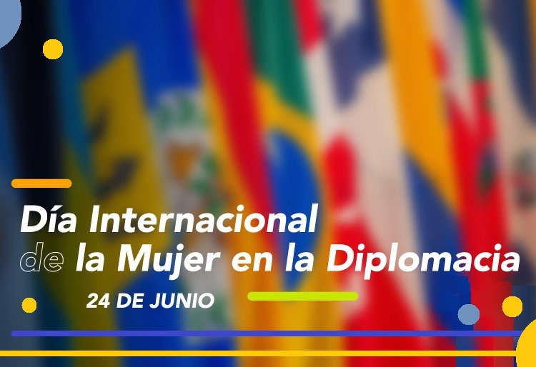 24 de junio: Mujeres al frente de la diplomacia global